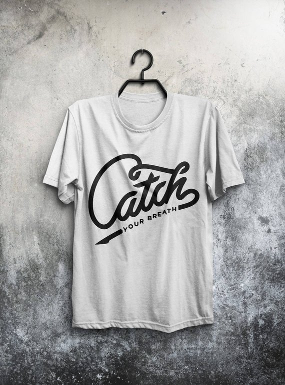 Catch Breath Shirt