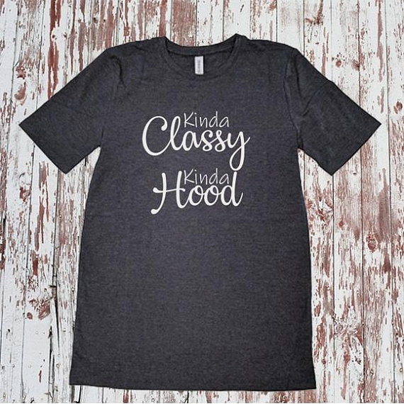 kinda classy kinda hood t shirt