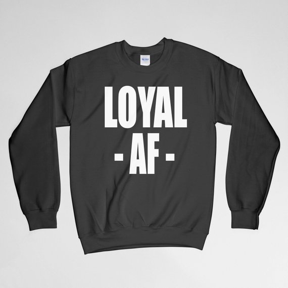 loyal-af-sweatshirt